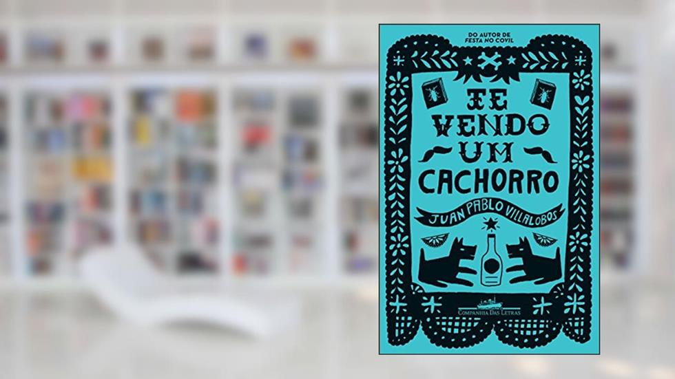 Te vendo um cachorro, do autor Juan Pablo Villalobos
