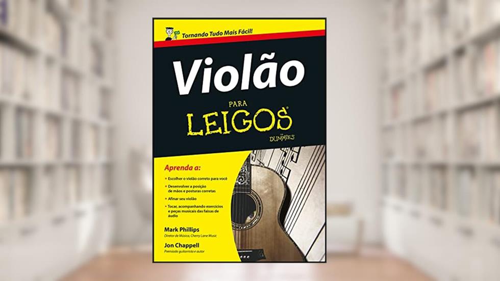 Violão Para Leigos, do autor Mark Phillips; Jon Chappell