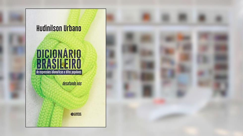Dicionário brasileiro: expressões idiomáticas e ditos populares, do autor Hudinilson Urbano