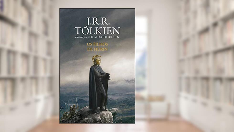 Os Filhos de Húrin, do autor J.R.R. Tolkien