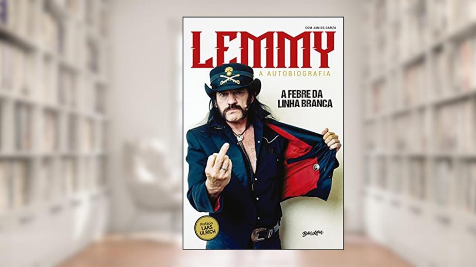 Lemmy Kilmister - A febre da linha branca (White Line Fever): A autobiografia, do autor Lemmy Kilmister; Janiss Garcia