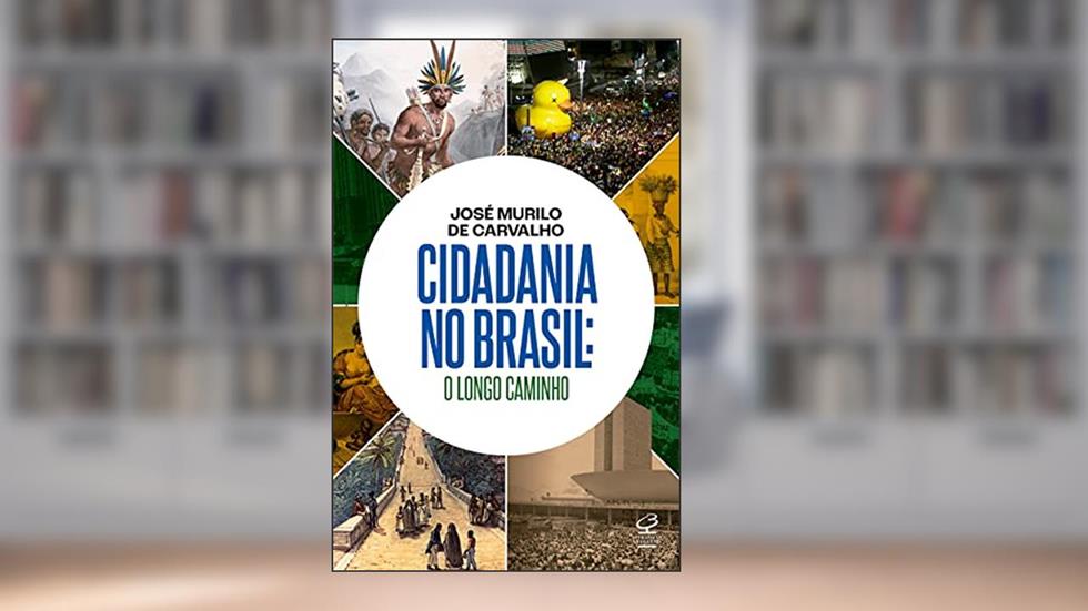 Cidadania no Brasil: O longo caminho, do autor José Murilo de Carvalho