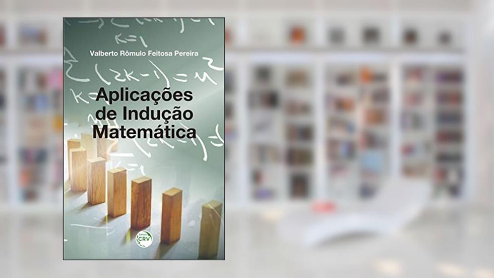 Aplicações de indução matemática, do autor Valberto Rômulo Feitosa Pereira
