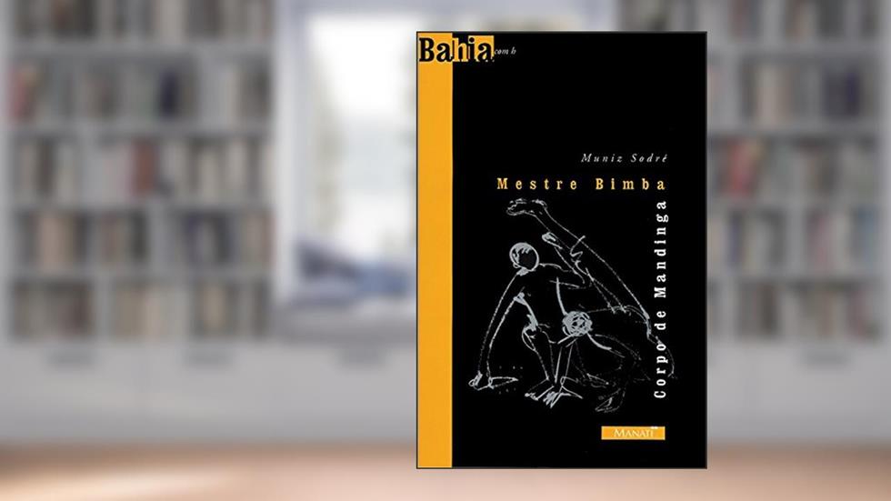 Mestre Bimba. Corpo de Mandinga, do autor Alexei Bueno