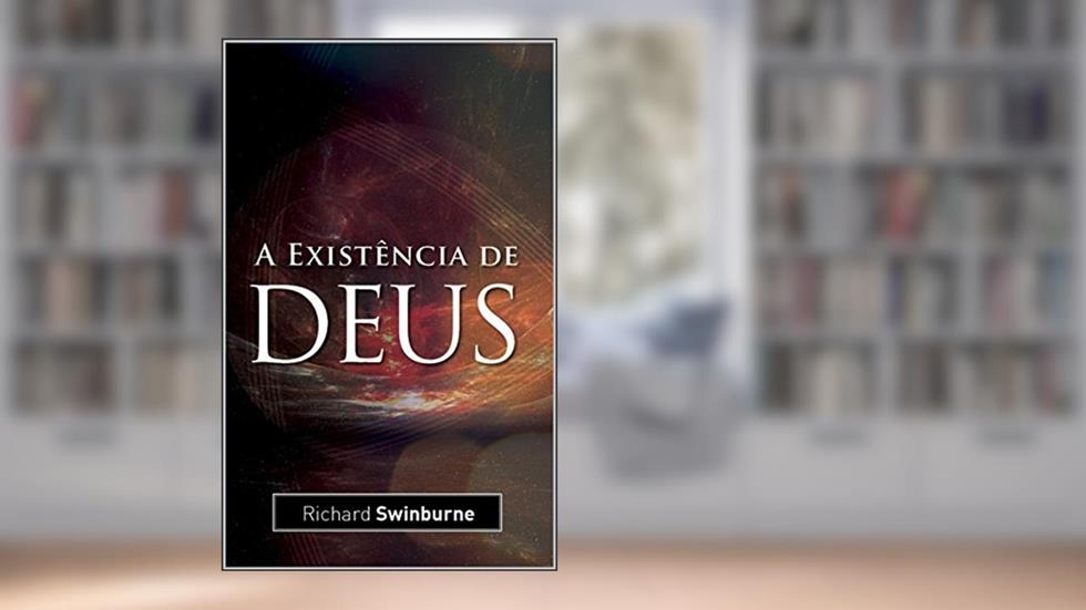 A existência de Deus, do autor Richard Swinburne