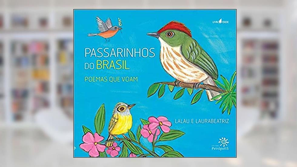 Passarinhos do Brasil: Poemas que voam, do autor Lalau