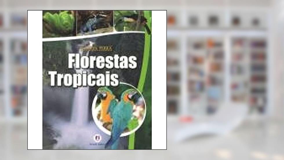 Florestas tropicais, do autor Steve Parker