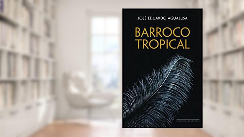 Barroco tropical, do autor José Eduardo Agualusa