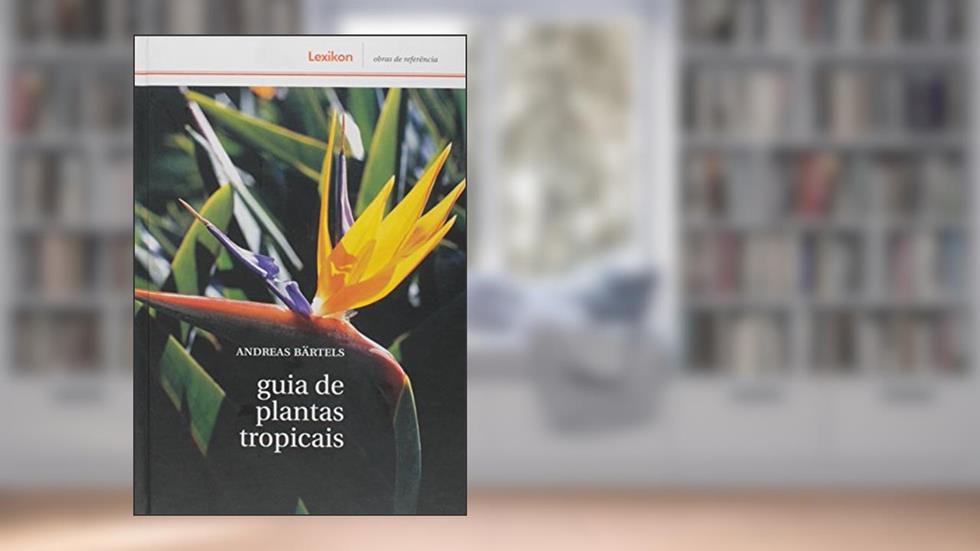 Guia de Plantas Tropicais, do autor Andreas Bärtels