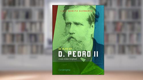 Capa de De olho em D. Pedro II e seu reino tropical, do autor Lilia Moritz Schwarcz