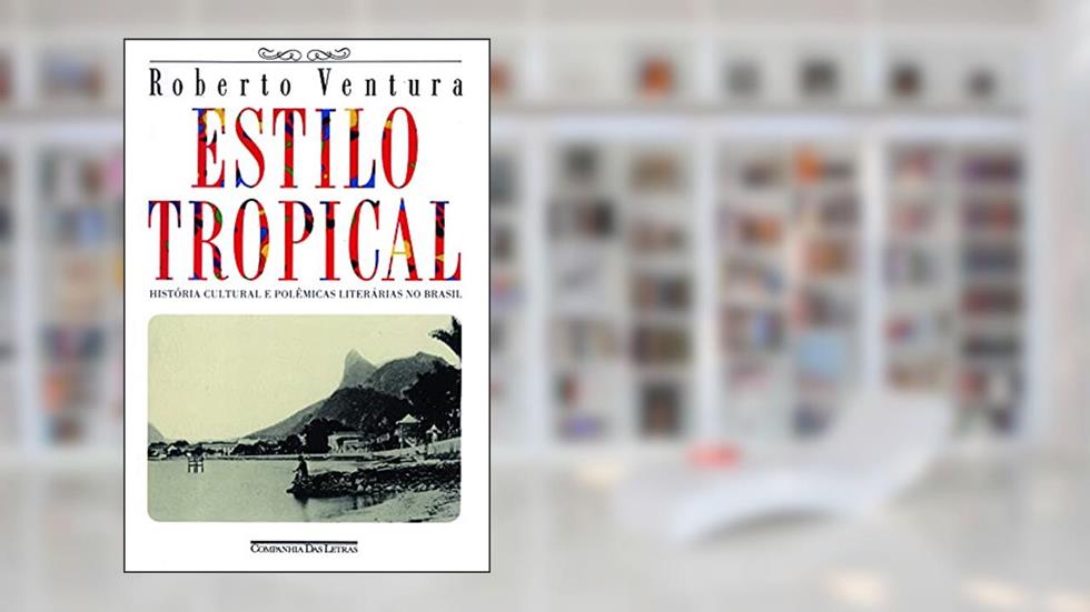 Estilo tropical, do autor Roberto Ventura