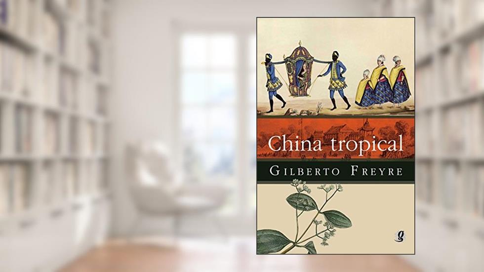 China tropical (Gilberto Freyre), do autor Gilberto Freyre