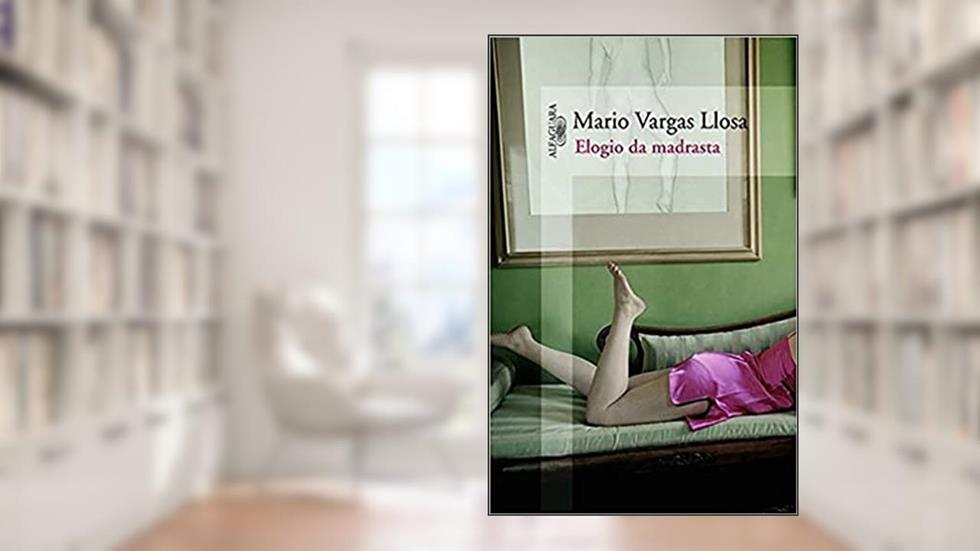 Elogio da madrasta, do autor Mario Vargas Llosa