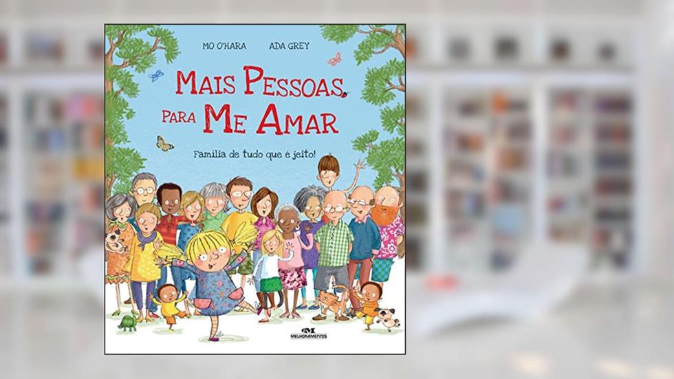 Mais Pessoas Para me Amar: Família de tudo que é jeito!, do autor Mo O'hara