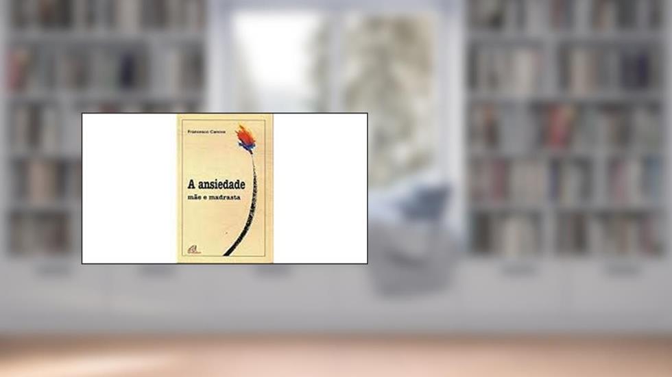 A Ansiedade - Mãe E Madrasta, do autor Francesco Canova