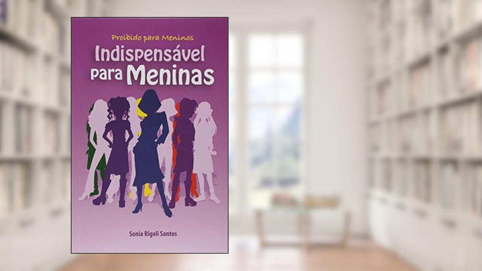 Proibido Para Meninos, Indispensável Para Meninas, do autor Sonia Rigoli Santos