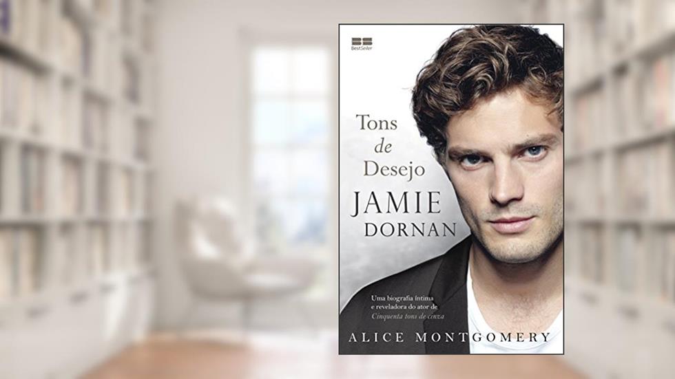 Jamie Dornan: Tons de desejo: Tons de desejo, do autor Alice Montgomery