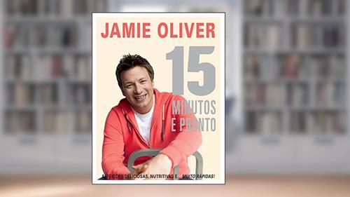Capa de 15 minutos e pronto: Refeições deliciosas, nutritivas e... muito rápidas!, do autor Jamie Oliver