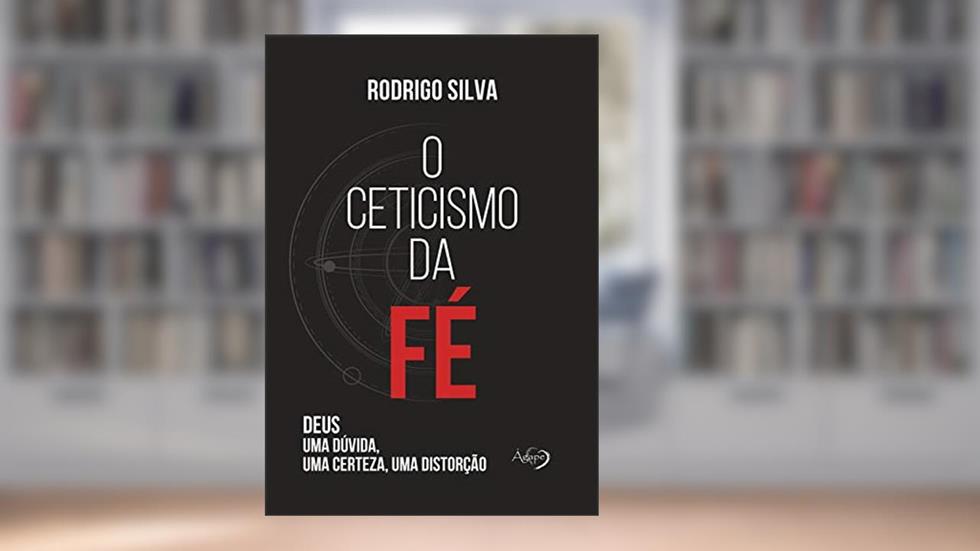 O ceticismo da fé, do autor Rodrigo Silva
