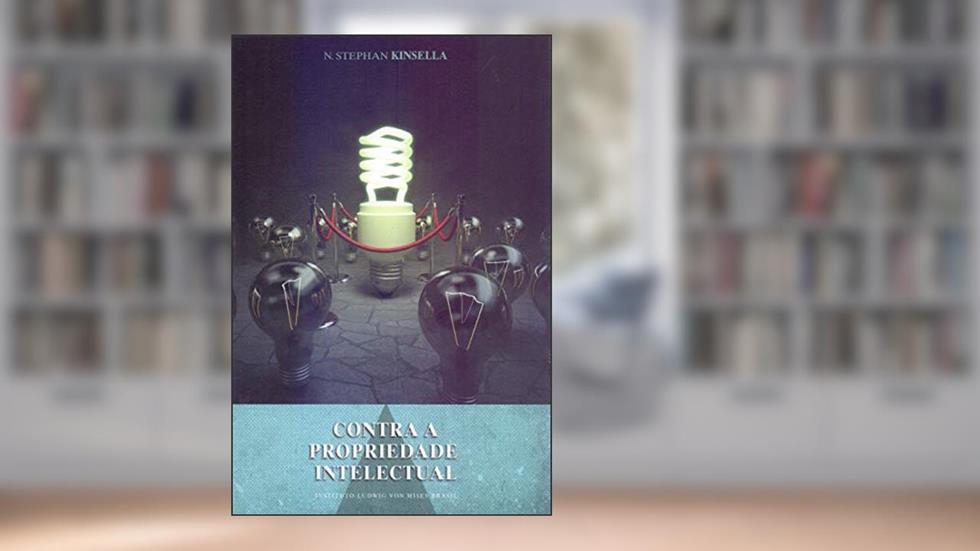 Contra a propriedade intelectual, do autor Stephan Kinsella