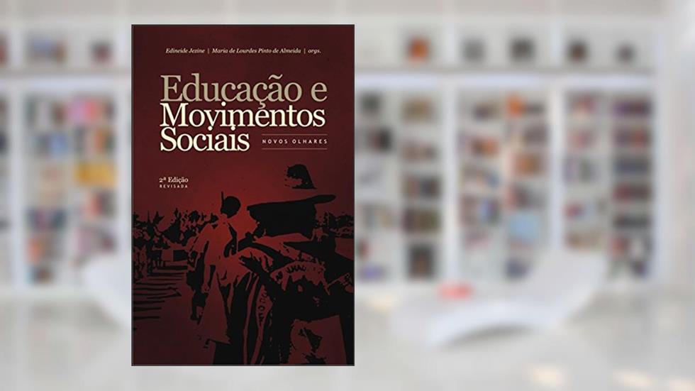 Educação e Movimentos Sociais. Novos Olhares, do autor Edineide Jezine; Maria de Lourdes Pinto de Almeida