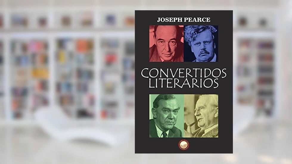 Convertidos Literários, do autor Joseph Pearce