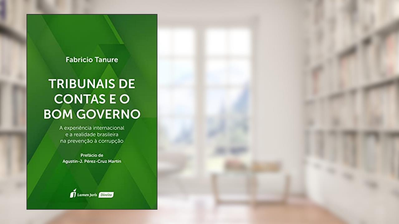 Tribunais de Contas e o Bom Governo - 2021, do autor Fabricio Tanure