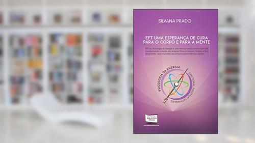 Capa de EFT. Uma Promessa de Cura Para o Corpo e Para a Mente, do autor Silvana Prado