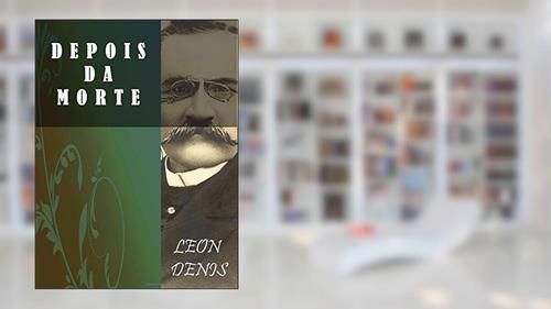 Capa de Depois da Morte (Religião e Filosofia), do autor Léon Denis