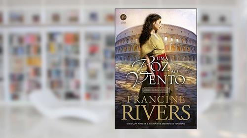 Capa de Uma voz ao vento (Vol. 1 A Marca do Leão), do autor Francine Rivers