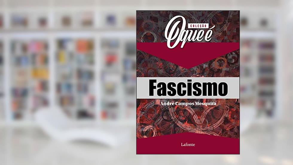 Coleção O que é Fascismo, do autor André Campos Mesquita