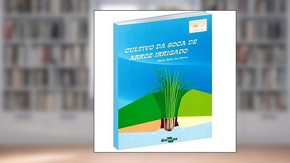 Cultivo da Soca de Arroz Irrigado, do autor Anne Sitarama Prabhu; Evane Ferreira; José Geraldo da Silva
