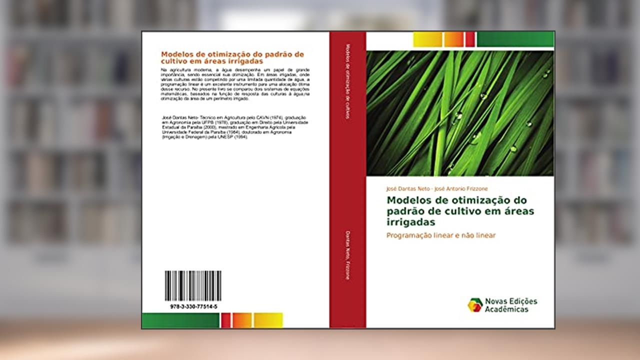 Modelos de otimização do padrão de cultivo em áreas irrigadas: Programação linear e não linear, do autor José Dantas Neto; José Antonio Frizzone