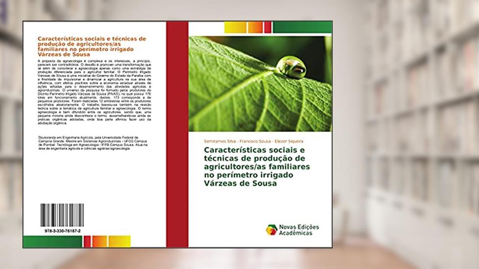 Características sociais e técnicas de produção de agricultores/as familiares no perímetro irrigado Várzeas de Sousa, do autor Semirames Silva; Francisco Sousa; Eliezer Siqueira