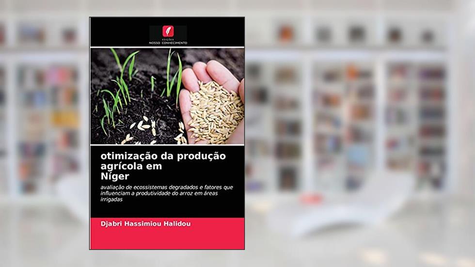 otimização da produção agrícola em Níger: avaliação de ecossistemas degradados e fatores que influenciam a produtividade do arroz em áreas irrigadas, do autor Djabri Hassimiou Halidou