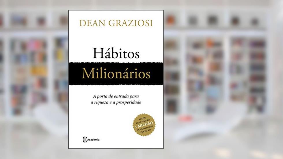 Hábitos milionários: A porta de entrada para riqueza a prosperidade, do autor Dean Robert Graziosi