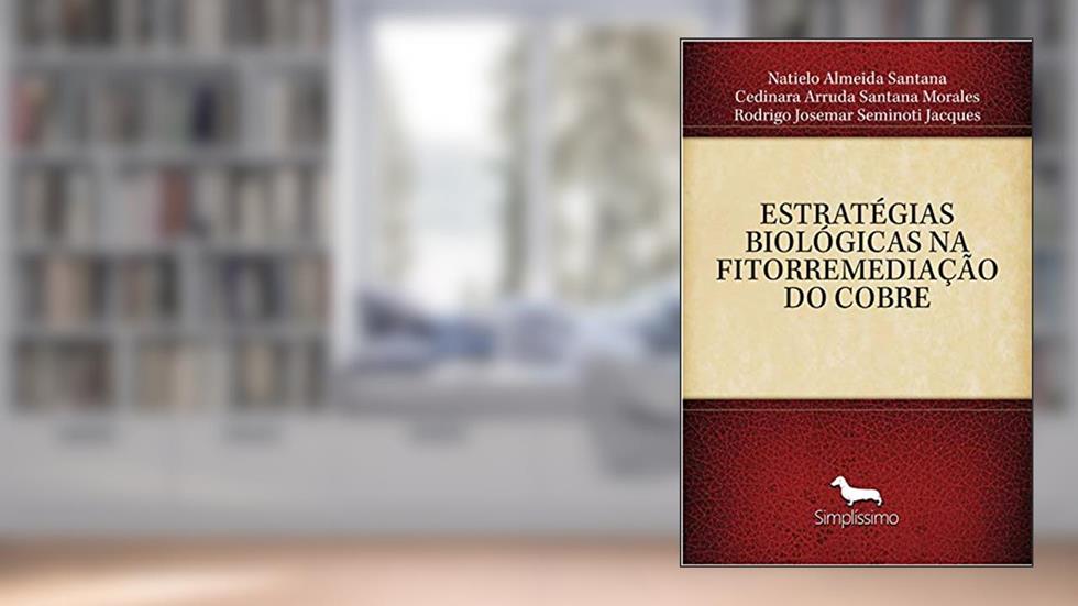 ESTRATÉGIAS BIOLÓGICAS NA FITORREMEDIAÇÃO DO COBRE, do autor Natielo Almeida Santana