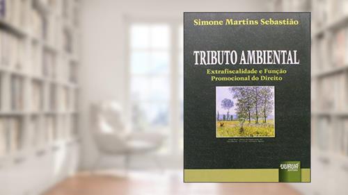 Capa de Tributo Ambiental - Extrafiscalidade e Função Promocional do Direito, do autor Simone Martins Sebastião