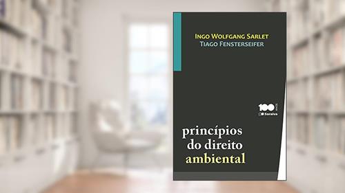 Capa de Princípios do Direito Ambiental, do autor Ingo Wolfang Sarlet