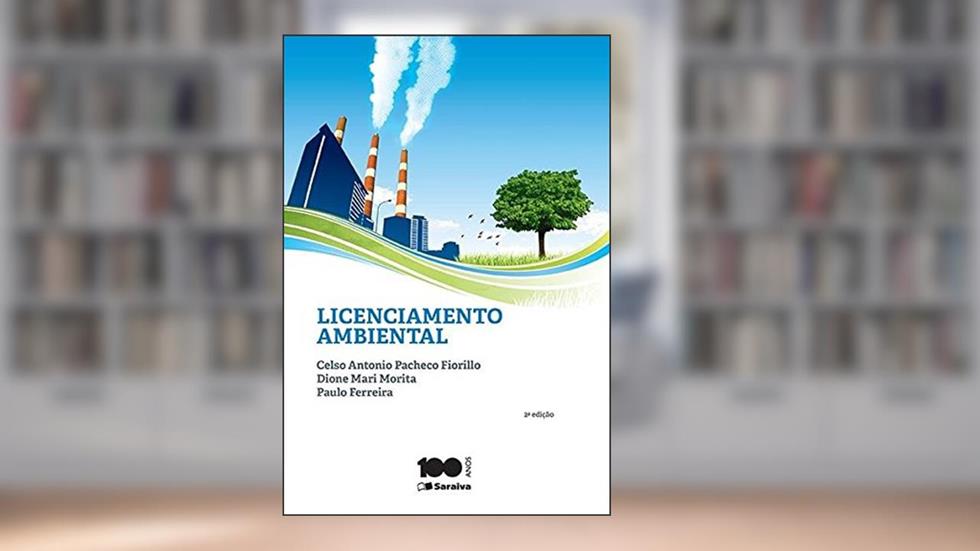Licenciamento Ambiental, do autor Celso Antonio Pacheco Fiorillo; Paulo Ferreira; Dione Mari Morita