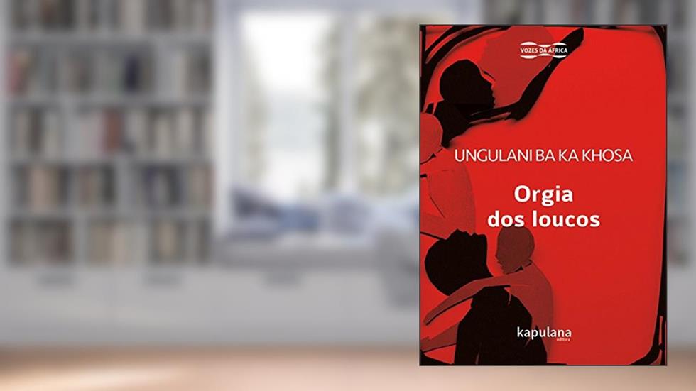 Orgia dos Loucos, do autor Ungulani Ba Ka Khosa