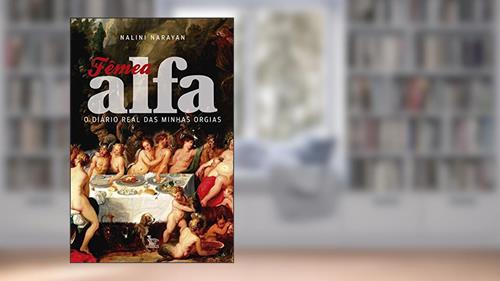 Capa de Fêmea Alfa: O diário real das minhas orgias, do autor Nalini Narayan
