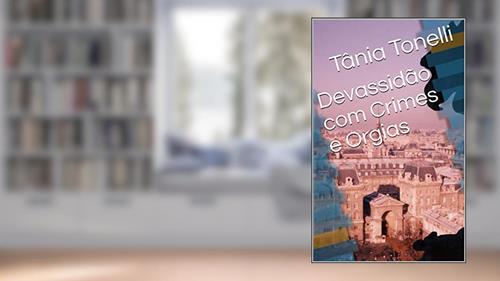 Capa de Devassidão com Crimes e Orgias, do autor Tânia Tonelli