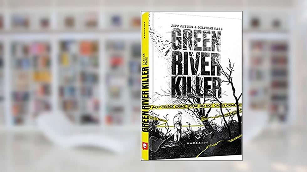 Green River Killer: A Longa Caçada a um Psicopata, do autor Jeff Jensen; Jonathan Case; Nate Piekos