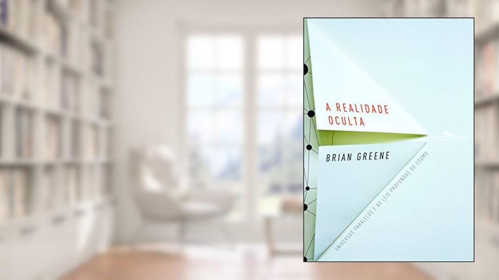 A realidade oculta, do autor Brian Greene
