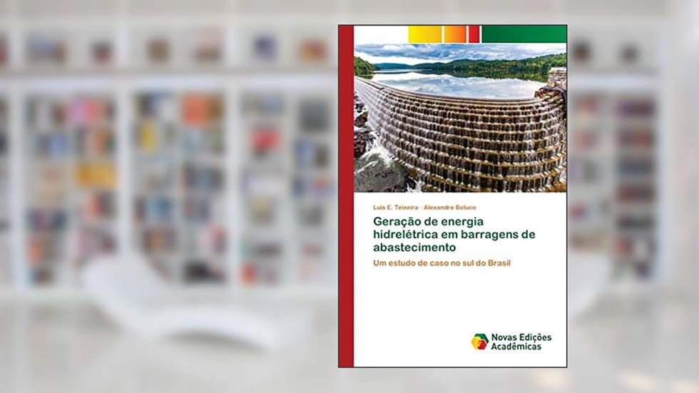 Geração de energia hidrelétrica em barragens de abastecimento: Um estudo de caso no sul do Brasil, do autor Luis E. Teixeira; Alexandre Beluco