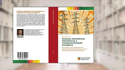 Capa de Sistemas hidrelétricos fotovoltaicos e complementaridade energética: Bases para uma metodologia de dimensionamento de aproveitamentos híbridos hidrelétricos fotovoltaicos, do autor Alexandre Beluco