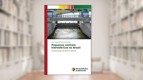 Capa de Pequenas centrais hidrelétricas no Brasil: Implantação de PCH no Brasil, do autor de Oliveira Andrade José Sergio