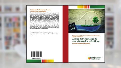 Capa de Análise da Performance de uma microcentral hidrelétrica: Uso de uma turbina Indalma, do autor Elcilane Araújo de Freitas; Erick Oliveira do Nascimento; Josecley Fialho Góes