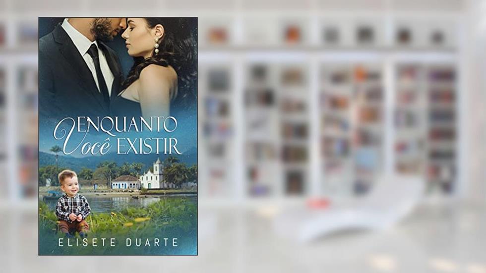 ENQUANTO VOCÊ EXISTIR, do autor Elisete Duarte
